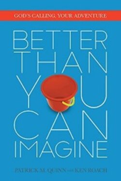 Better Than You Can Imagine: God's Calling, Your Adventure
