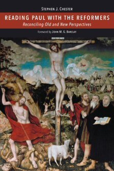 Reading Paul with the Reformers: Reconciling Old and New Perspectives