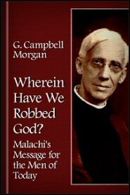 Wherein Have We Robbed God? Malachi’s Message for the Men of Today