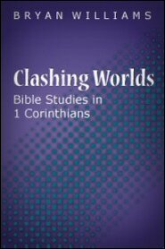 Clashing Worlds: Bible Studies in 1 Corinthians
