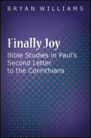 Finally Joy: Bible Studies in Paul’s Second Letter to the Corinthians