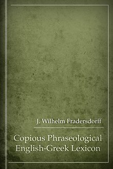 A Copious Phraseological English-Greek Lexicon