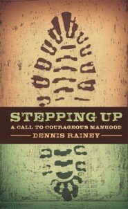 Stepping Up: A Call to Courageous Manhood