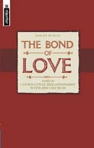 The Bond of Love: God’s Covenantal Relationship with the Church