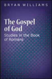 The Gospel of God: Studies in the Book of Romans