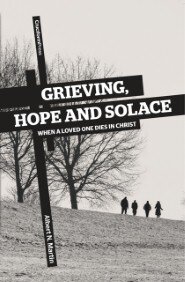 Grieving, Hope, and Solace: When a Loved One Dies in Christ