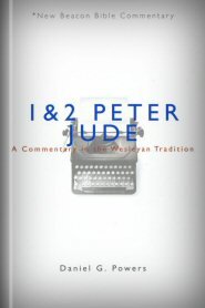 1 & 2 Peter and Jude: A Commentary in the Wesleyan Tradition
