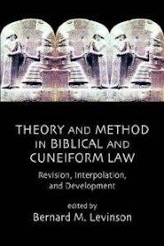 Theory and Method in Biblical and Cuneiform Law: Revision, Interpolation and Development
