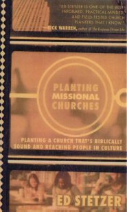 Planting Missional Churches: Planting a Church that’s Biblically Sound and Reaching People in Culture