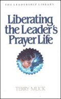 Liberating the Leader's Prayer Life