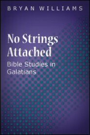 No Strings Attached: Bible Studies in Galatians