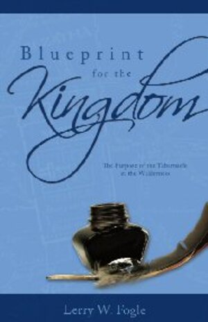 Blueprint for the Kingdom: The Purpose of the Tabernacle in the Wilderness