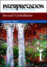 Interpretation: A Bible Commentary for Teaching and Preaching Second Corinthians