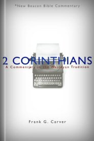2 Corinthians: A Commentary in the Wesleyan Tradition