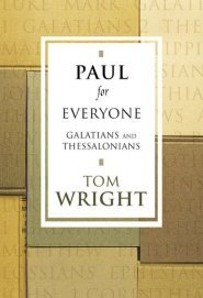 Paul for Everyone: Galatians and Thessalonians