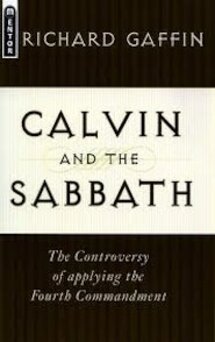Calvin and the Sabbath: The Controversy of Applying the Fourth Commandment