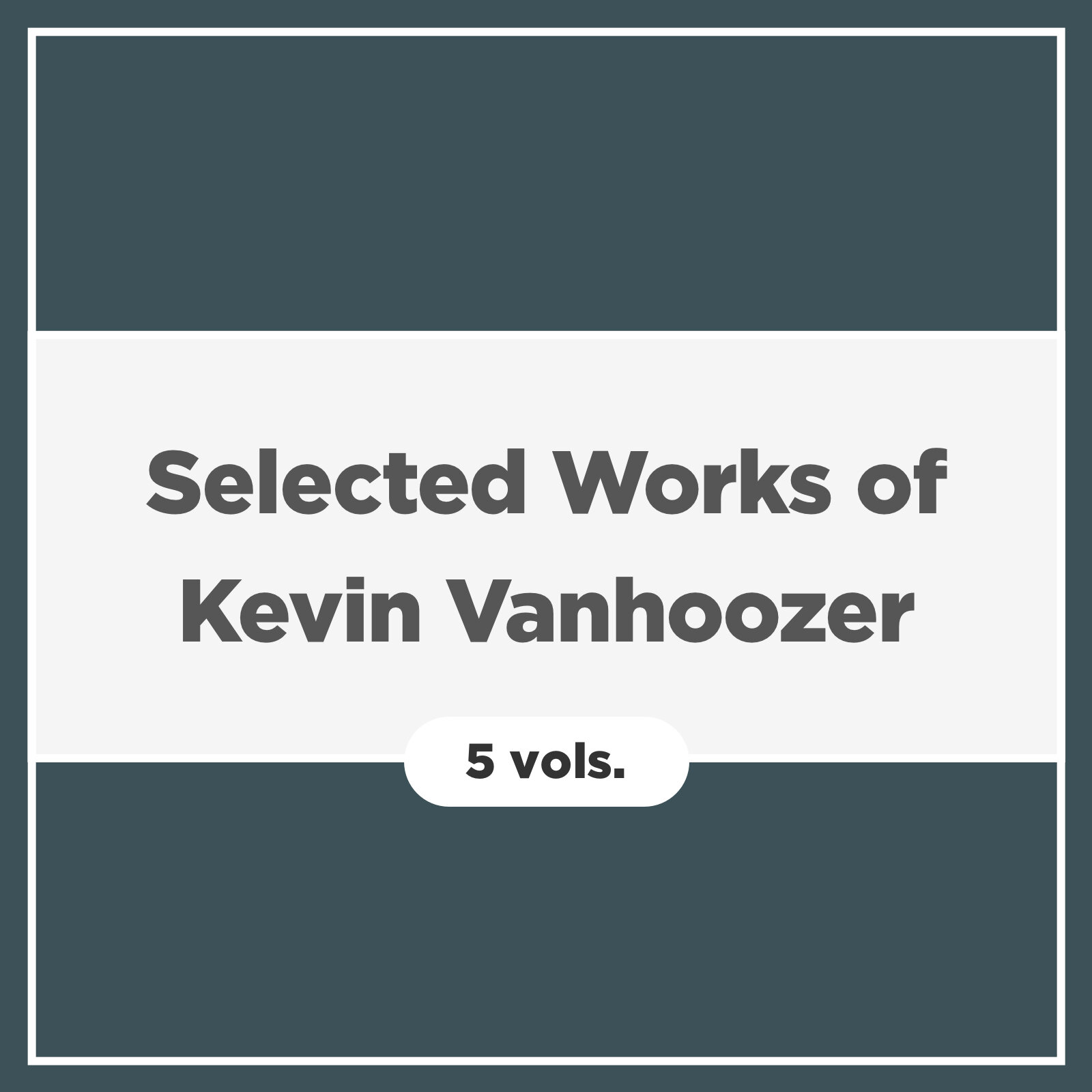 Selected Works of Kevin Vanhoozer (5 vols.)