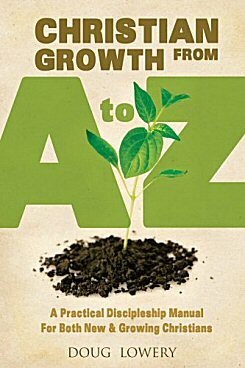 Christian Growth from A to Z: A Practical Discipleship Manual for Both New and Growing Christians