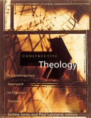 Constructive Theology: A Contemporary Approach to Classical Themes