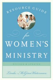 Resource Guide for Women’s Ministry, Revised and Updated
