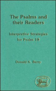 Psalms and their Readers: Interpretive Strategies for Psalm 18