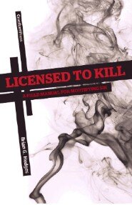 Licensed to Kill: A Field Manual for Mortifying Sin