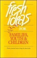 Fresh Ideas for Families, Youth & Children