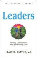 Leaders: Learning Leadership from Some of Christianity’s Best