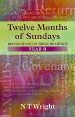 Twelve Months of Sundays: Reflections on Bible Readings, Year B