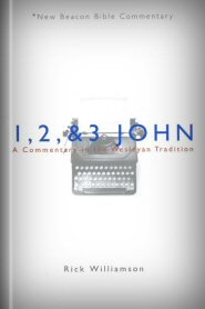 1, 2, & 3 John: A Commentary in the Wesleyan Tradition