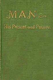 Man, His Present and Future