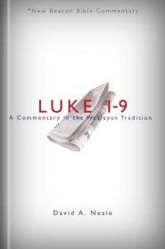 Luke 1-9: A Commentary in the Wesleyan Tradition
