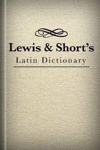 Lewis and Short's Latin Dictionary | Logos Bible Software