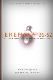 Jeremiah 26-52: A Commentary in the Wesleyan Tradition (NBBC)