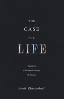 The Case for Life: Equipping Christians to Engage the Culture, 2nd ed.
