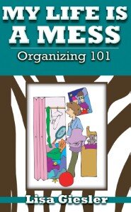 My Life is a Mess: Organizing 101