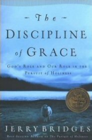 The Discipline of Grace: God’s Role and Our Role in the Pursuit of Holiness