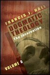 Dogmatic Theology, Vol. 6: The Incarnation
