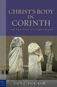 Christ’s Body in Corinth: The Politics of a Metaphor