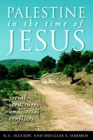 Palestine in the Time of Jesus: Social Structures and Social Conflicts