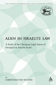 Alien in Israelite Law: A Study of the Changing Legal Status of Strangers in Ancient Israel