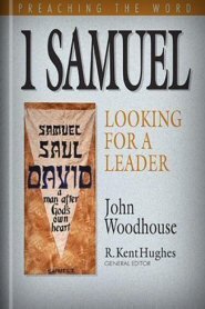 Preaching the Word: 1 Samuel—Looking for a Leader