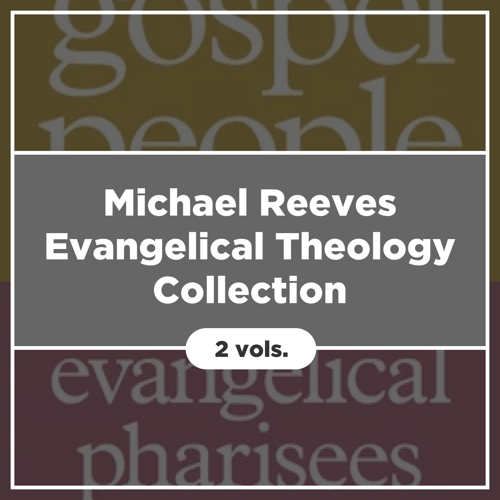 Michael Reeves Evangelical Theology Collection (2 vols.)
