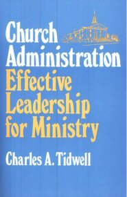 Church Administration: Effective Leadership for Ministry