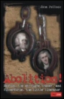 Abolition!: Newton, The Ex-slave Trader, and Wilberforce, The Little Liberator