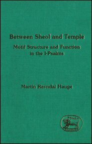 Between Sheol and Temple: Motif Structure and Function in the I-Psalms