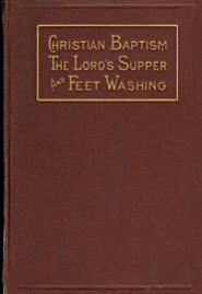 Christian Baptism the Lord's Supper and Feet-Washing