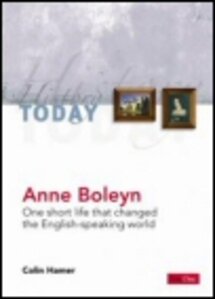 Anne Boleyn: One Short Life that Changed the English-Speaking World