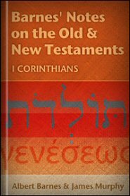 Barnes' Notes: I Corinthians