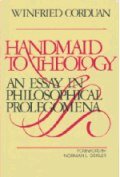 Handmaid to Theology: An Essay in Philosophical Prolegomena
